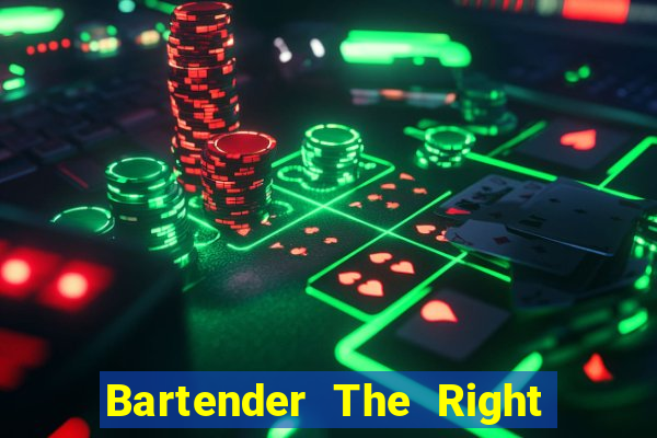 Bartender The Right Mix best drink